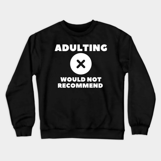 adulting, not adulting, grow up, don't grow up, grow up quote, grow up shirt, up grow, adulting gift Crewneck Sweatshirt by Shadowbyte91